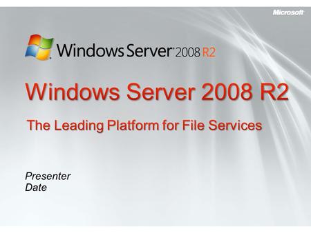 Presenter Date. Microsoft Confidential Overview of File Services in Windows Server 2008 R2 Distributed Access to Files Centralized management of data.