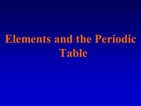 Elements and the Periodic Table. Classification is arranging items into groups or categories according to some criteria. The act of classifying creates.