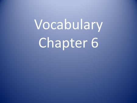 Vocabulary Chapter 6.