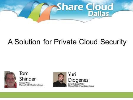 Agenda Who needs an Architect? Cloud and Security Key Security Differences in Private Cloud Cloud Security Challenges Secondary to Essential Characteristics.