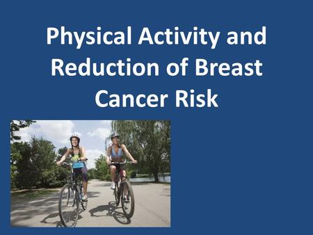 Physical Activity and Reduction of Breast Cancer Risk.