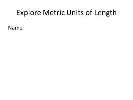 Explore Metric Units of Length