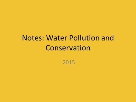 Notes: Water Pollution and Conservation