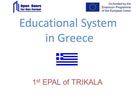 Educational System in Greece 1 st EPAL of TRIKALA.