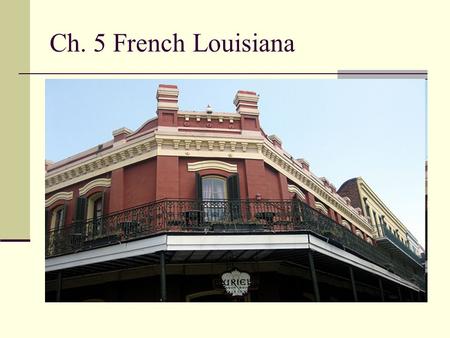 Ch. 5 French Louisiana.