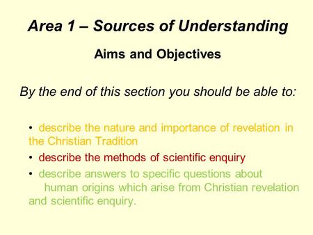 Area 1 – Sources of Understanding Aims and Objectives By the end of this section you should be able to: describe the nature and importance of revelation.