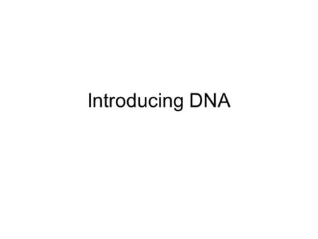 Introducing DNA. Outline DNA nucleotide structure in terms of sugar, base, and phosphate.