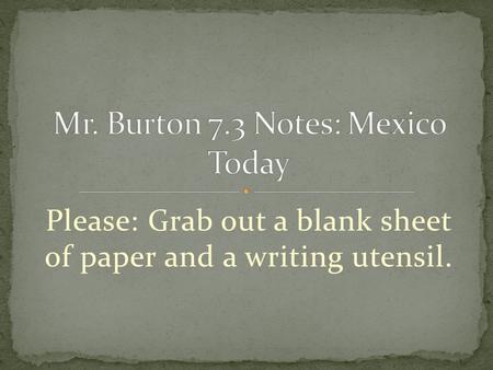 Please: Grab out a blank sheet of paper and a writing utensil.