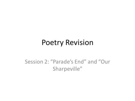 Session 2: “Parade’s End” and “Our Sharpeville”