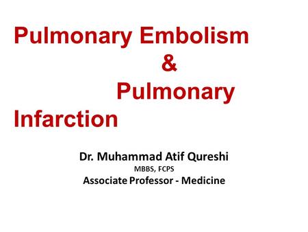 Pulmonary Embolism & Pulmonary Infarction