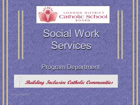 1 Social Work Services Program Department Building Inclusive Catholic Communities Revised July 2010.