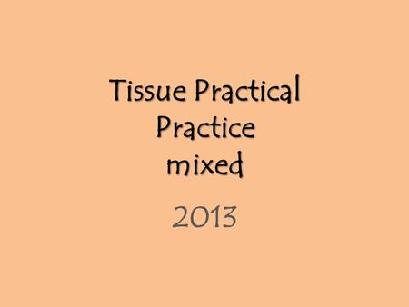 Tissue Practical Practice mixed 2013. Simple cuboidal epithelium.