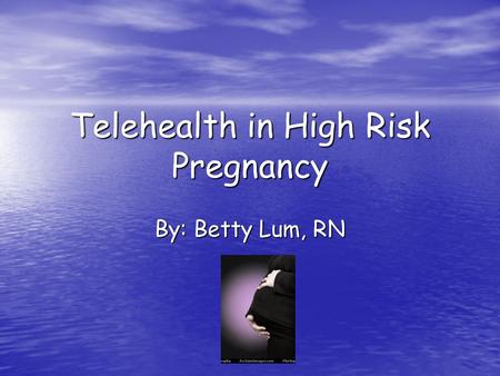 Telehealth in High Risk Pregnancy