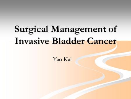 Surgical Management of Invasive Bladder Cancer