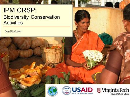 IPM CRSP: Biodiversity Conservation Activities Don Plucknett.