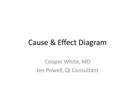 Cooper White, MD Jen Powell, QI Consultant