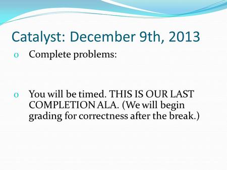 Catalyst: December 9th, 2013 Complete problems: