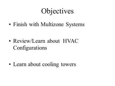 Objectives Finish with Multizone Systems