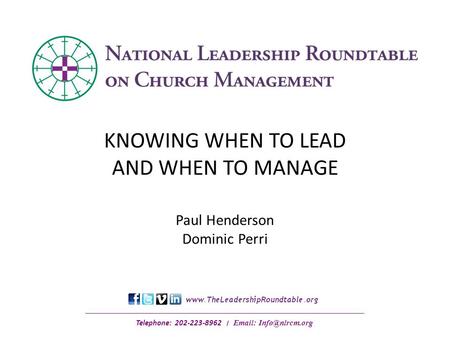 Telephone: 202-223-8962 ׀   KNOWING WHEN TO LEAD AND WHEN TO MANAGE Paul Henderson Dominic Perri.