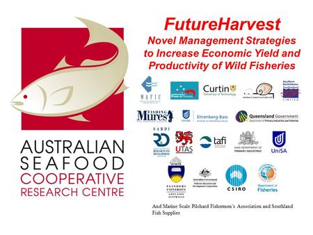 FutureHarvest Novel Management Strategies to Increase Economic Yield and Productivity of Wild Fisheries And Marine Scale Pilchard Fishermen’s Association.