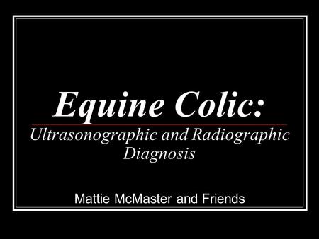 Equine Colic: Ultrasonographic and Radiographic Diagnosis