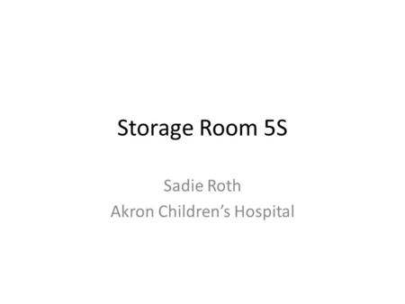 Storage Room 5S Sadie Roth Akron Children’s Hospital.