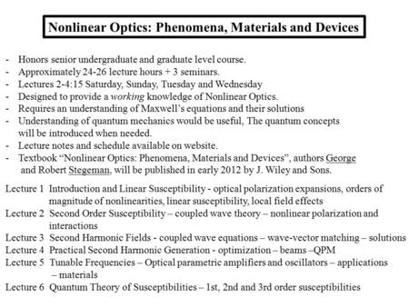 Nonlinear Optics: Phenomena, Materials and Devices -Honors senior undergraduate and graduate level course. -Approximately 24-26 lecture hours + 3 seminars.