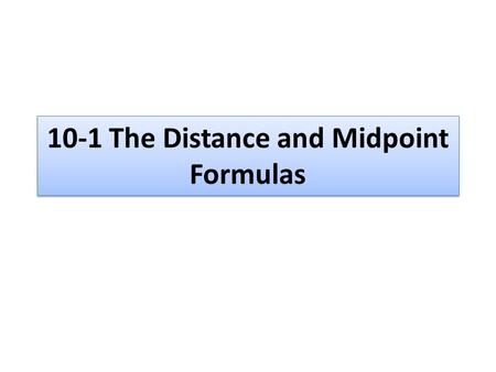 10-1 The Distance and Midpoint Formulas. Ex 1a:Miss K and Batman are standing on a grid. They are specifically standing on the coordinate point (-2, 5).
