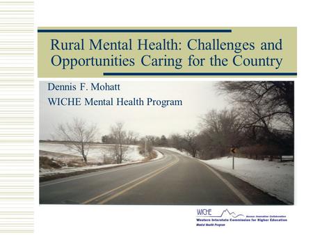 Dennis F. Mohatt WICHE Mental Health Program