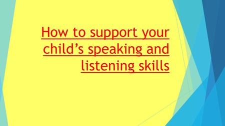 How to support your child’s speaking and listening skills.