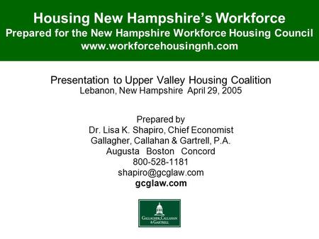 Housing New Hampshire’s Workforce Prepared for the New Hampshire Workforce Housing Council www.workforcehousingnh.com Presentation to Upper Valley Housing.