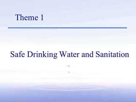 Safe Drinking Water and Sanitation Theme 1. Global Status Regional distribution of global population not served with improved water supply and improved.