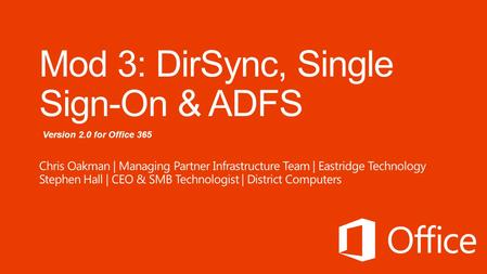 Version 2.0 for Office 365. Day 1 Administering Office 365 Day 2 Administering Office 365 Office 365 Overview & InfrastructureAdministering Lync Online.