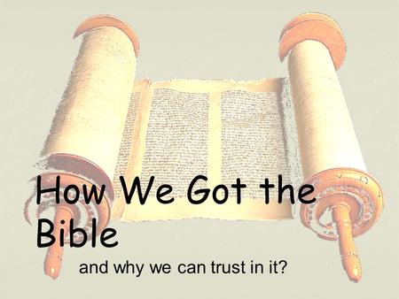 How We Got the Bible and why we can trust in it?.