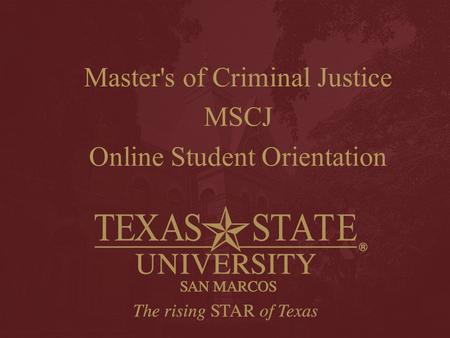 Master's of Criminal Justice MSCJ Online Student Orientation.