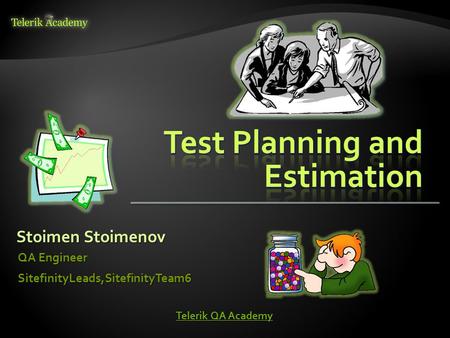 Stoimen Stoimenov QA Engineer QA Engineer SitefinityLeads,SitefinityTeam6 Telerik QA Academy Telerik QA Academy.