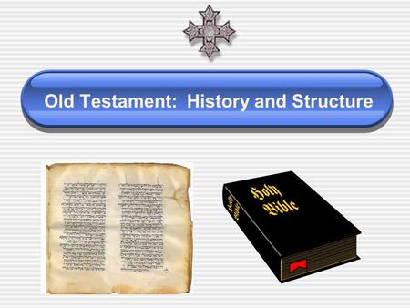 Old Testament: History and Structure. The Holy Bible The word “Bible” comes from the Greek word biblia, which means “books”. The Bible is really a collection.