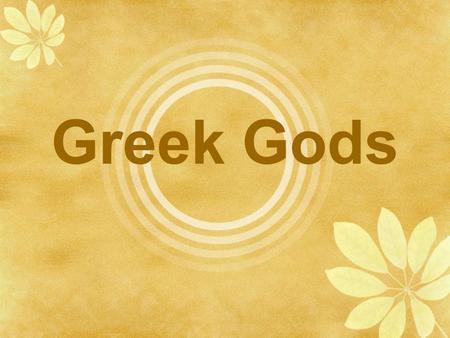 Greek Gods.