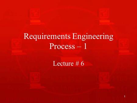 Requirements Engineering Process – 1