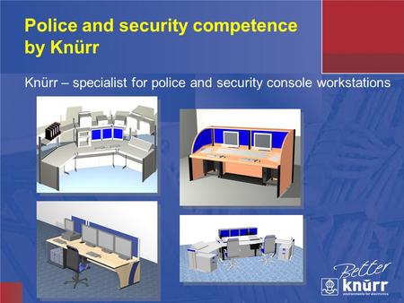 Police and security competence by Knürr Knürr – specialist for police and security console workstations.