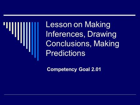 Lesson on Making Inferences, Drawing Conclusions, Making Predictions Competency Goal 2.01.