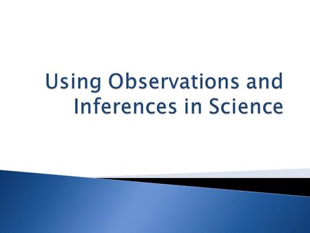 Using Observations and Inferences in Science