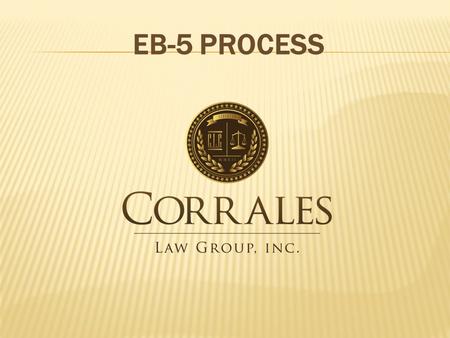 EB-5 PROCESS. REQUIREMENTS FOR SUCCESSFUL EB-5  Investment of $1 million USD or $500,000 in certain cases  Investment must be ‘At Risk’  Investor must.