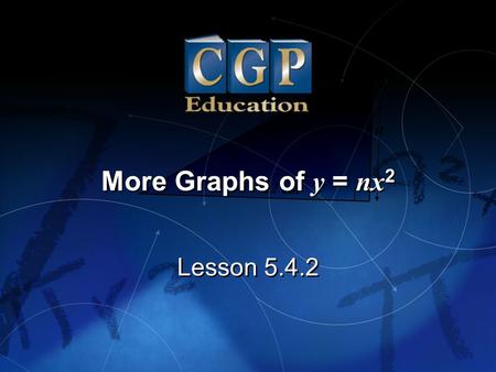 More Graphs of y = nx2 Lesson 5.4.2.