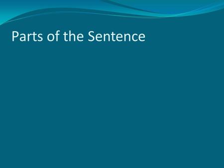 Parts of the Sentence.