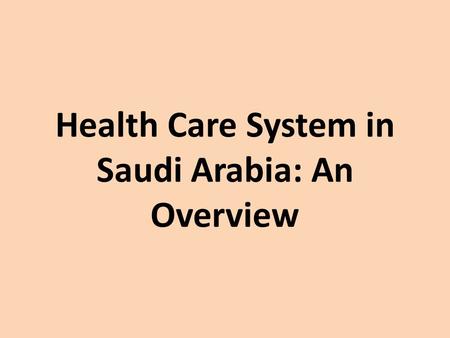Health Care System in Saudi Arabia: An Overview