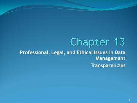 Chapter 13 Professional, Legal, and Ethical Issues in Data Management