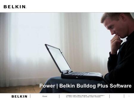 Confidential property of Belkin International. Unlawful to copy or reproduce in any manner without the express written consent of Belkin International.