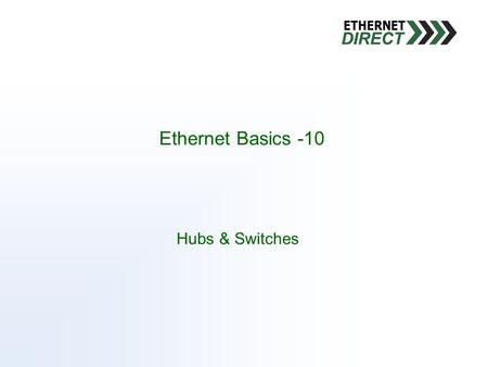 Hubs & Switches Ethernet Basics -10. There is only so much available bandwidth, in some instances it can be dynamic An overabundance of data on the network,