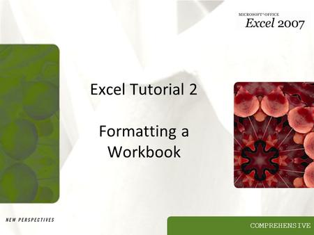 COMPREHENSIVE Excel Tutorial 2 Formatting a Workbook.